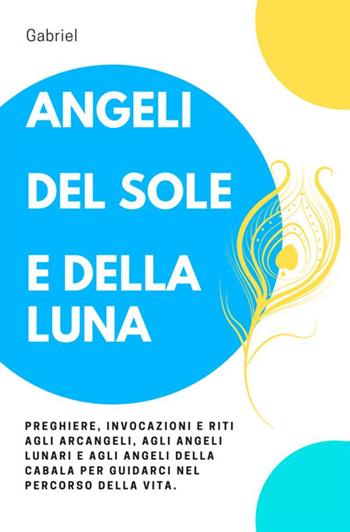 Angeli del sole e della luna - Gabriel - Libro StreetLib 2019 | Libraccio.it