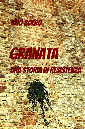 Granata. Una storia di resistenza - Ezio Boero - Libro StreetLib 2019 | Libraccio.it