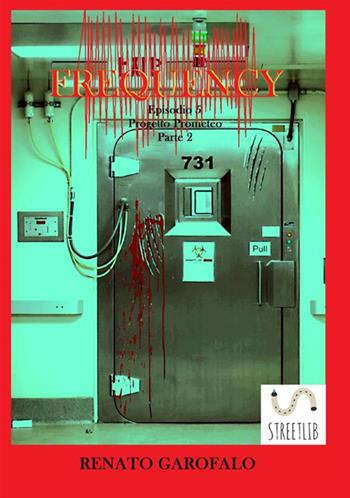 Progetto Prometeo Parte 2. Frequency. Vol. 5 - Renato Garofalo - Libro StreetLib 2019 | Libraccio.it