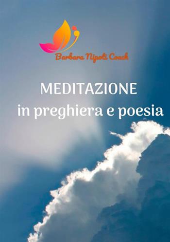 Meditazione in preghiera e poesia - Barbara Nipoti - Libro StreetLib 2019 | Libraccio.it
