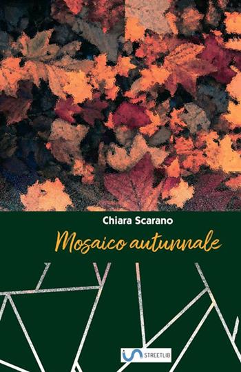 Mosaico autunnale - Chiara Scarano - Libro StreetLib 2019 | Libraccio.it