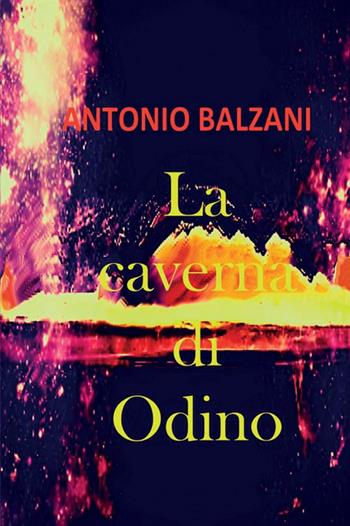La caverna di Odino - Antonio Balzani - Libro StreetLib 2019 | Libraccio.it