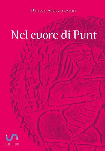 Nel cuore di Punt - Piero Abbruzzese - Libro StreetLib 2019 | Libraccio.it