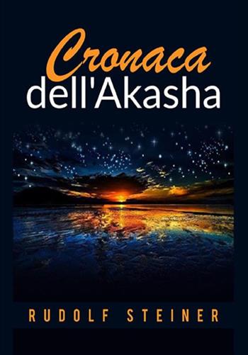 Cronaca dell'Akasha - Rudolf Steiner - Libro StreetLib 2019 | Libraccio.it