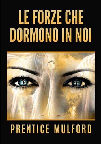 Le forze che dormono in noi - Prentice Mulford - Libro StreetLib 2019 | Libraccio.it