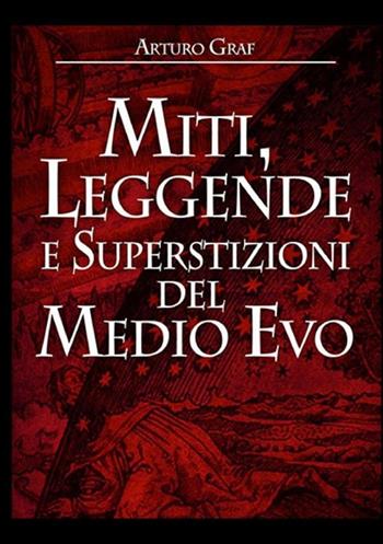 Miti, leggende e superstizioni del Medio Evo - Arturo Graf - Libro StreetLib 2019 | Libraccio.it