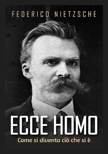 Ecce homo. Come si diventa ciò che si è - Friedrich Nietzsche - Libro StreetLib 2019 | Libraccio.it