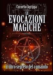 Le evocazioni magiche. Il libro segreto del comando