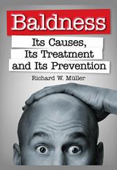 Baldness. Its causes, its treatment and its prevention