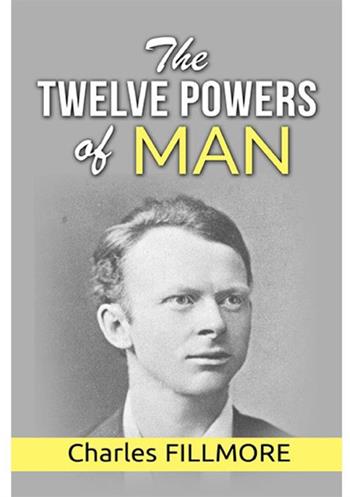 The twelve powers of man - Charles Fillmore - Libro StreetLib 2019 | Libraccio.it