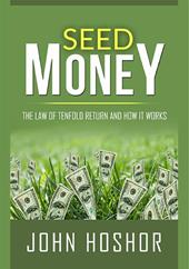Seed money. The law of tenfold return and how it works
