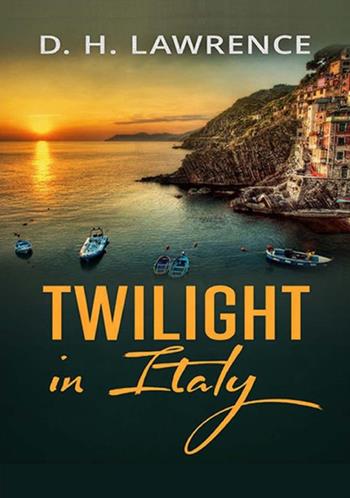 Twilight in Italy - D. H. Lawrence - Libro StreetLib 2019 | Libraccio.it