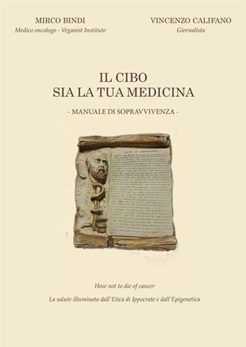 Il cibo sia la tua medicina. Manuale di sopravvivenza - Mirco Bindi - Libro StreetLib 2019 | Libraccio.it