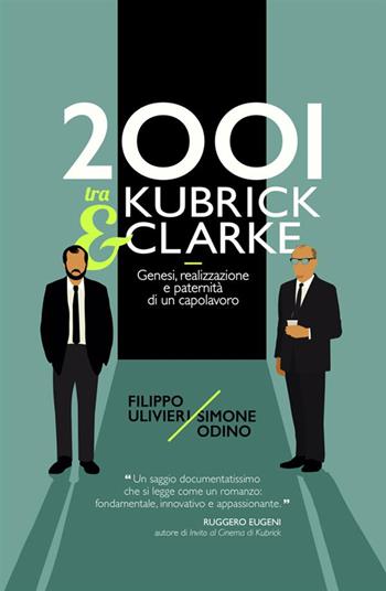 2001 tra Kubrick e Clarke. Genesi, realizzazione e paternità di un capolavoro - Filippo Ulivieri, Simone Odino - Libro StreetLib 2019 | Libraccio.it