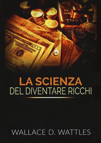 La scienza del diventare ricchi - Wallace Delois Wattles - Libro StreetLib 2019 | Libraccio.it