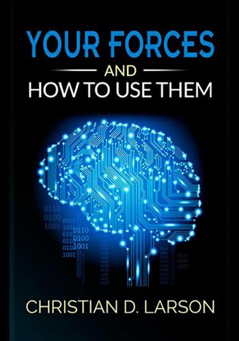 Your forces and how to use them - Christian D. Larson - Libro StreetLib 2019 | Libraccio.it