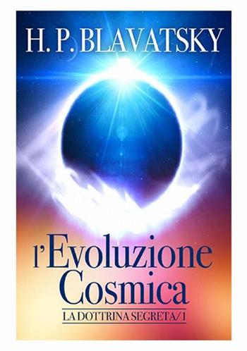 L'evoluzione cosmica. La dottrina segreta - Helena Petrovna Blavatsky - Libro StreetLib 2019 | Libraccio.it