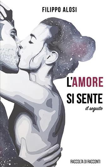 L'amore si sente. Il seguito - Filippo Alosi - Libro StreetLib 2019 | Libraccio.it