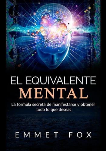 El equivalente mental - Emmet Fox - Libro StreetLib 2019 | Libraccio.it