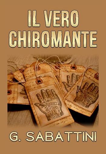 Il vero chiromante - G. Sabattini - Libro StreetLib 2019 | Libraccio.it