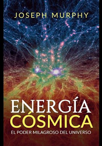 Energía cósmica. El poder milagroso del Universo - Joseph Murphy - Libro StreetLib 2019 | Libraccio.it