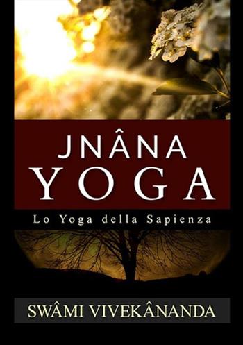 Jnâna yoga. Lo yoga della sapienza - Swami Vivekânanda - Libro StreetLib 2019 | Libraccio.it