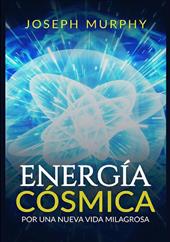 Energía cósmica. Por una nueva vida milagrosa