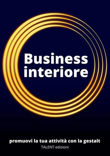 Business interiore. Promuovi la tua attività con la Gestalt - Gabriele Baroni - Libro StreetLib 2019 | Libraccio.it