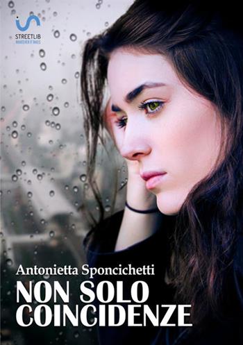 Non solo coincidenze - Antonietta Sponcichetti - Libro StreetLib 2019 | Libraccio.it
