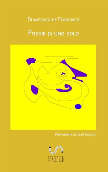 Poesie di uno solo - Francesco De Francisco - Libro StreetLib 2019 | Libraccio.it