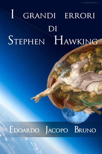I grandi errori di Stephen Hawking - Edoardo Jacopo Bruno - Libro StreetLib 2019 | Libraccio.it