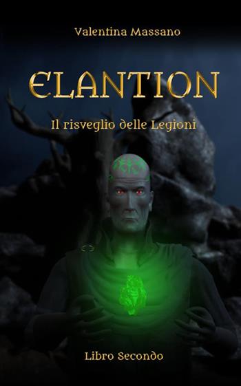 Il risveglio delle legioni. Elantion. Vol. 2 - Valentina Massano - Libro StreetLib 2019 | Libraccio.it