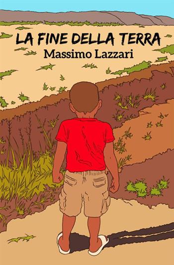 La fine della Terra - Massimo Lazzari - Libro StreetLib 2019 | Libraccio.it