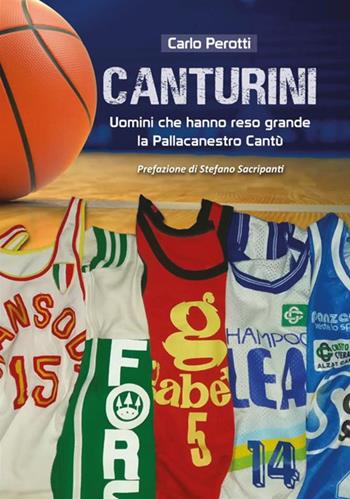 Canturini. Uomini che hanno reso grande la Pallacanestro Cantù - Carlo Perotti - Libro StreetLib 2019 | Libraccio.it