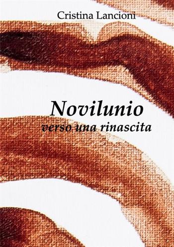 Novilunio. Verso una rinascita - Cristina Lancioni - Libro StreetLib 2019 | Libraccio.it