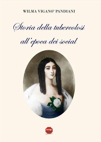 Storia della tubercolosi all'epoca dei social - Wilma Viganò Pandiani - Libro StreetLib 2019 | Libraccio.it