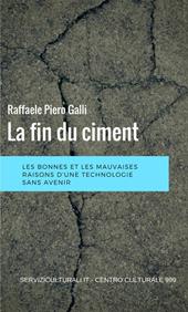 La fin du ciment. Les bonnes et les mauviases raisons d'une technologie sans avenir