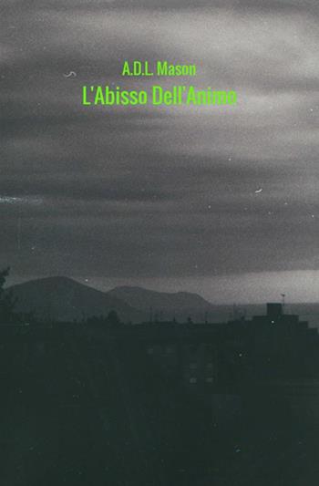 L' abisso dell'animo. Omnia fert aetas - Antonio Di Lallo - Libro StreetLib 2019 | Libraccio.it