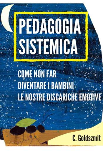 Pedagogia sistemica. Come non far diventare i bambini le nostre discariche emotive - Collettivo Goldszmit - Libro StreetLib 2019 | Libraccio.it