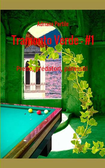 Prede, predatori, parassiti. Tramonto verde. Vol. 1 - Adriana Pertile - Libro StreetLib 2019 | Libraccio.it