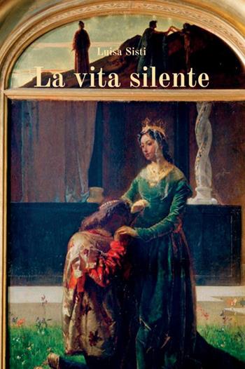 La vita silente - Luisa Sisti - Libro StreetLib 2019 | Libraccio.it