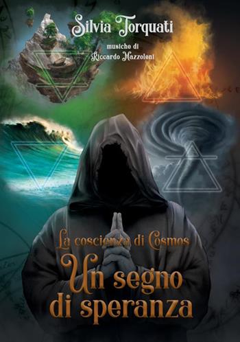Un segno di speranza. La coscienza di Cosmos - Silvia Torquati - Libro StreetLib 2019 | Libraccio.it