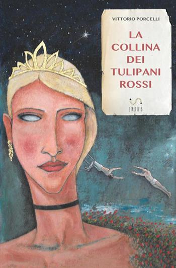 La collina dei tulipani rossi - Vittorio Porcelli - Libro StreetLib 2019 | Libraccio.it