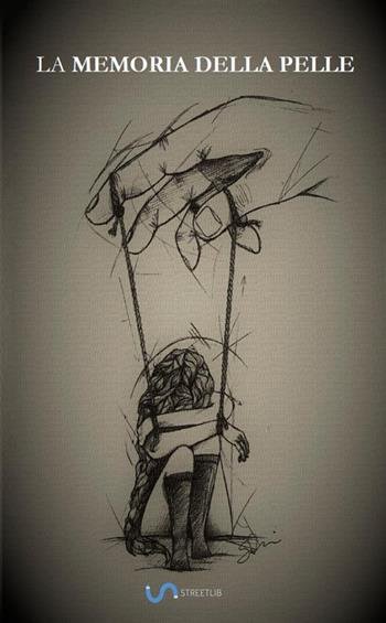 La memoria della pelle - Viviana Donadello - Libro StreetLib 2019 | Libraccio.it