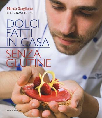 Dolci fatti in casa senza glutine - Marco Scaglione - Libro Reverdito 2016 | Libraccio.it