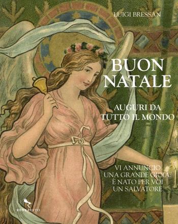 Buon Natale. Auguri da tutto il mondo. Ediz. a colori - Luigi Bressan - Libro Reverdito 2016, Spiritualità | Libraccio.it