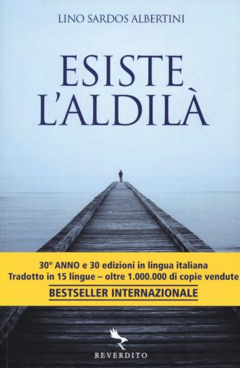 Esiste l'aldilà - Lino Sardos Albertini - Libro Reverdito 2017, Vita vissuta | Libraccio.it