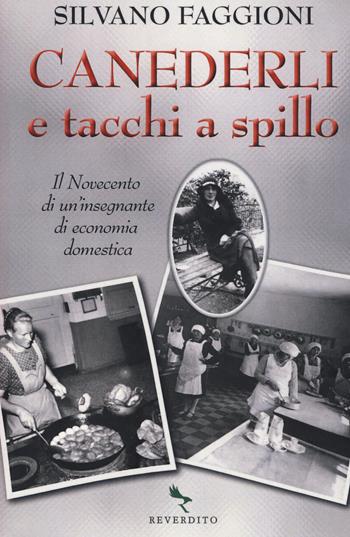 Canederli e tacchi a spillo. Il Novecento di un'insegnante di economia domestica - Silvano Faggioni - Libro Reverdito 2017 | Libraccio.it