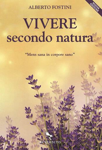 Vivere semplice secondo natura - Alberto Fostini - Libro Reverdito 2018 | Libraccio.it