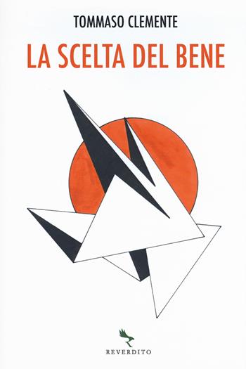 La scelta del bene - Tommaso Clemente - Libro Reverdito 2020 | Libraccio.it